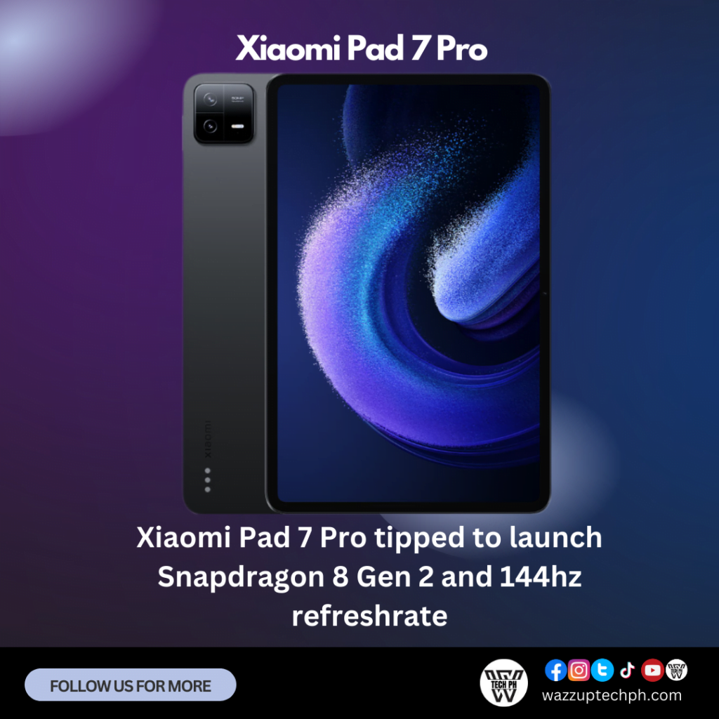 Xiaomi Pad 7 Pro tipped to launch snapdragon 8 Gen 2 and 144hz refreshrate