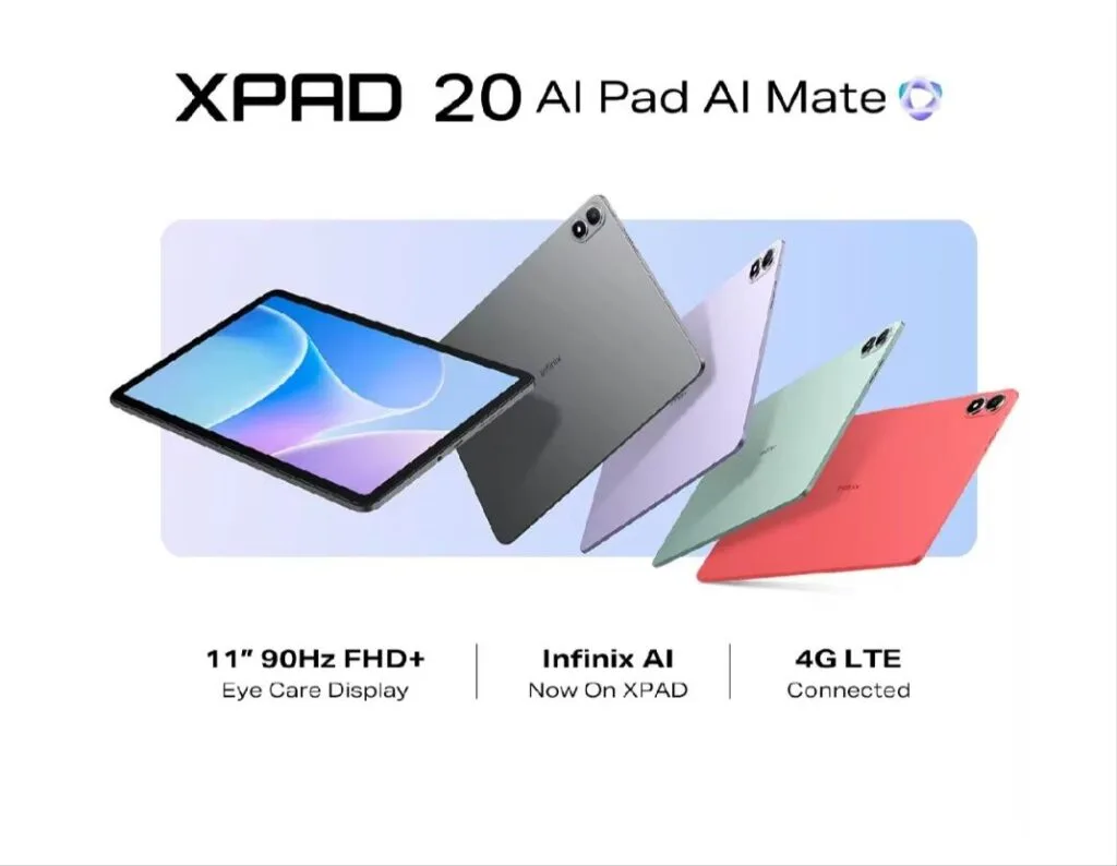 Infinix XPAD 20 | FHD+ Display, Helio G88, and 7,000mAh Battery 1 The Infinix XPAD 20 tablet is shown in multiple colors, highlighting its 11-inch 90Hz FHD+ Eye Care display. Key features like Infinix AI and 4G LTE connectivity are also emphasized.