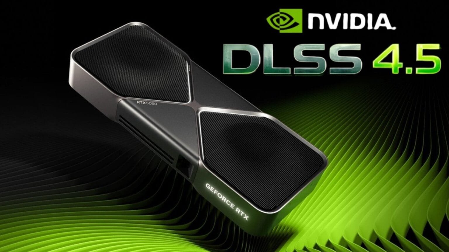 A promotional image for NVIDIA DLSS 4.5, featuring a GeForce RTX 5090 graphics card against a black and green abstract background. The NVIDIA logo and "DLSS 4.5" text are prominently displayed.