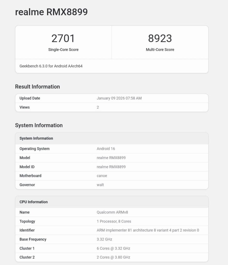Realme Neo 8 Spotted on Geekbench: Leaked Details Highlight 8,000mAh Battery 1 Geekbench 6.3.0 benchmark results page for the realme RMX8899 (rumored to be the Realme Neo 8). The device scores 2701 in Single-Core and 8923 in Multi-Core. Uploaded on January 09, 2026, at 07:58 AM with 2 views. System information shows it runs Android 16, with motherboard "canoe" and governor "walt". CPU details list Qualcomm ARMv8 architecture, 1 processor with 8 cores (6 cores @ 3.32 GHz, 2 cores @ 3.80 GHz), base frequency 3.32 GHz, and identifier "ARM implementer 81 architecture 8 variant 4 part 2 revision 0".