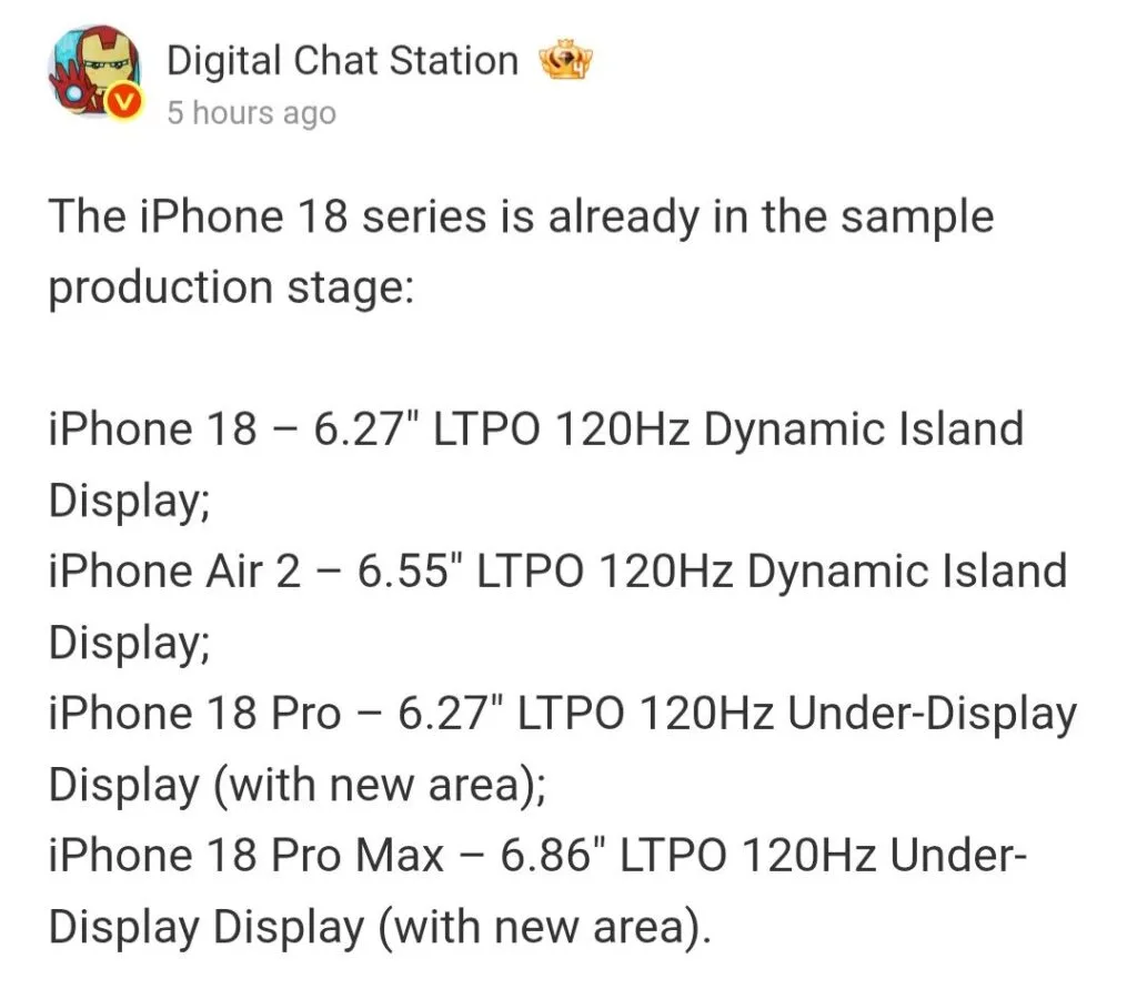 Apple iPhone 18 Pro models tipped to feature redesigned under-display cutout area 1 Screenshot of a Weibo post by verified account "Digital Chat Station" (profile icon with Iron Man graphic) posted 5 hours ago: The iPhone 18 series is in sample production stage; models include iPhone 18 with 6.27" LTPO 120Hz Dynamic Island Display, iPhone Air 2 with 6.55" LTPO 120Hz Dynamic Island Display, iPhone 18 Pro with 6.27" LTPO 120Hz Under-Display Display (with new area), and iPhone 18 Pro Max with 6.86" LTPO 120Hz Under-Display Display (with new area).