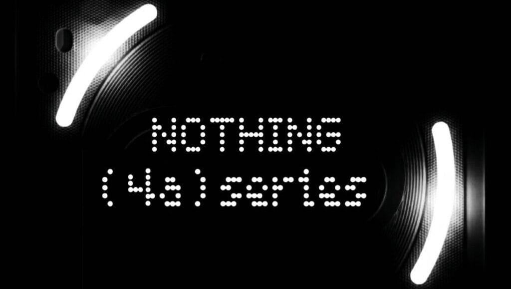 Nothing Phone 4a Appears on Geekbench Listing with Snapdragon 7s Gen 4 1 Promotional teaser image for Nothing Phone (4a) series showing the dotted “NOTHING (4a) SERIES” text in the center, surrounded by the brand’s signature curved white LED light elements on a black background.