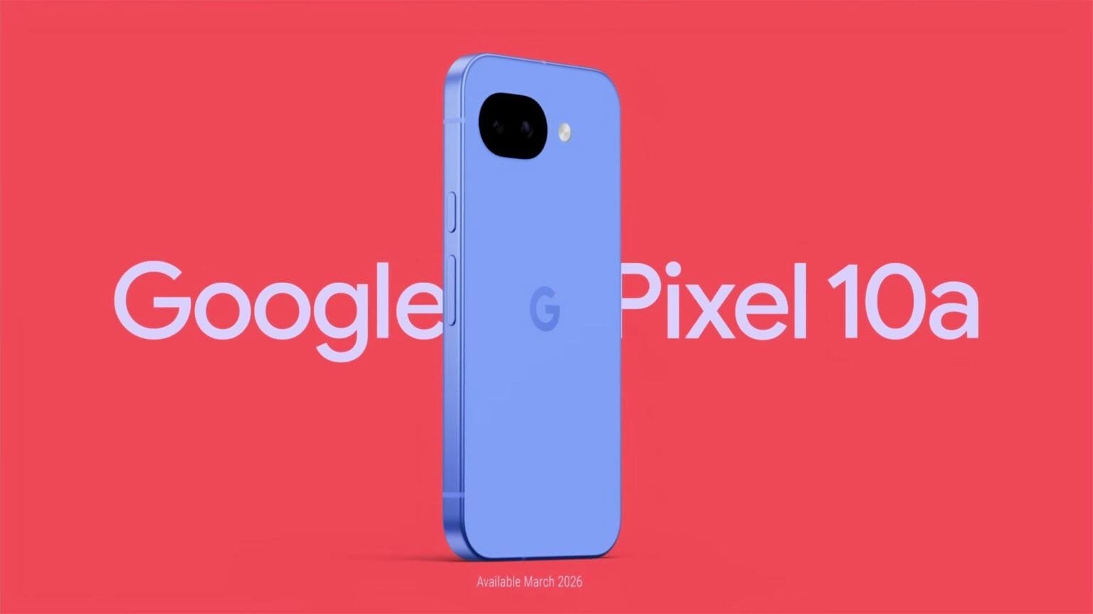 Pixel 10a Officially Launched Globally, Prices Start at $499 A blue-purple Google Pixel 10a phone stands against a red background with "Google Pixel 10a" text, featuring a camera bump and "G" logo on the back, and "Available March 2026" below.