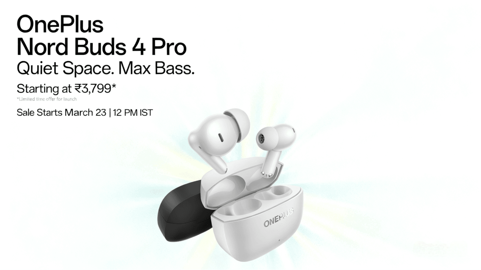 Promotional graphic for OnePlus Nord Buds 4 Pro. White and black earbuds with charging case on light gradient background. Text: 'Quiet Space. Max Bass.', starts at ₹3,799* (limited launch offer), sale March 23 12 PM IST.